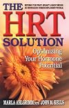 The HRT Solution : Optimizing Your Hormone Potential