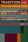 Tradition and transformation : Chicana/o art from the 1970s through the 1990s