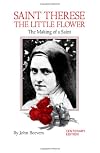 St. Therese, The Little Flower: The Making of a Saint