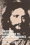 Trustful Surrender To Divine Providence The Secret Of Peace And Happiness