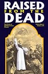 Raised from the Dead: True Stories of 400 Resurrection Miracles