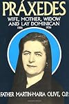 Praxedes: Wife, Mother, Widow and Lay Dominican
