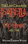 Isabella Of Spain: The Last Crusader (1451-1504)