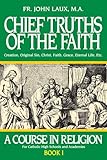 Chief Truths Of The Faith A Course In Religion Book I