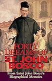 Forty Dreams Of St John Bosco From St John Boscos Biographical Memoirs