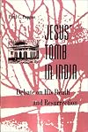 Jesus' Tomb in India: The Debate on His Death and Resurrection
