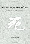 Death Was His Koan: Samurai Zen of Suzuki Shosan