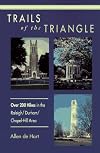 Trails of the Triangle: 200 Hikes in the Raleigh/Durham/Chapel Hill Area