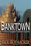 Banktown: The Rise and Struggles of Charlotte's Big Banks
