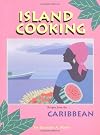 Island Cooking: Recipes from the Caribbean
