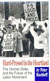 Hard-Pressed in the Heartland: The Hormel Strike and the Future of the Labor Movement