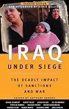 Iraq Under Siege, Updated Edition: The Deadly Impact of Sanctions and War