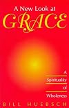A New Look at Grace: A Spirituality of Wholeness