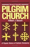 Pilgrim Church: A Popular History of Catholic Christianity