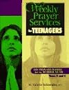 Weekly Prayer Services for Teenagers: Lectionary-Based for the School Year, Year B and C