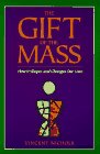 Gift of the Mass: How It Shapes and Changes Our Lives