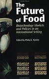 The Future of Food: Biotechnology Markets and Policies in an International Setting