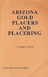 Arizona Gold Placers and Placering (Prospecting and Treasure Hunting)