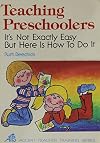 Teaching Preschoolers: It's Not Exactly Easy but Here Is How to Do It (Accent teacher training series)