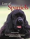 Love of Spaniels: The Ultimate Tribute to Cockers, Springers & Other Great Spaniels (School of Industrial Relations Research Essay Series,)