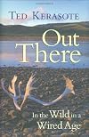Out There: In the Wild in a Wired Age