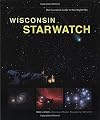 Wisconsin Starwatch (Starwatch: The Essential Guide to Our Night Sky)