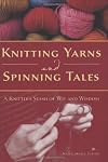 Knitting Yarns and Spinning Tales