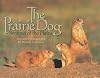The Prairie Dog: Sentinel of the Plains