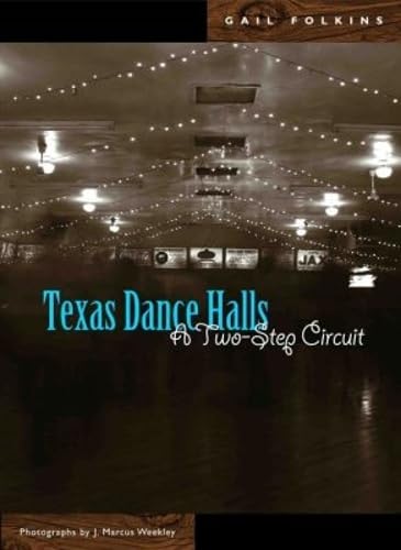 Texas Dance Halls: A Two-Step Circuit (By: Andy Wilkinson,Gail Folkins,J. Marcus Weekley) cover