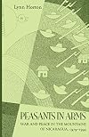 Peasants In Arms: War & Peace in the Mountains of Nicaragua, 1979-1994 (Ohio RIS Latin America Series)