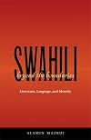 Swahili beyond the boundaries : literature, language, and identity
