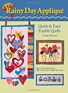 Rainy Day Applique: Quick & Easy Fusible Quilts