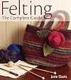 Felting - The Complete Guide