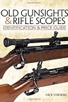 Old Gunsights And Rifle Scopes: Identification and Price Guide