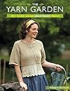 The Yarn Garden: 30 Knits Using Plant-Based Fibers