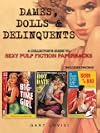 Dames, dolls & delinquents : a collector's guide to sexy pulp fiction paperbacks
