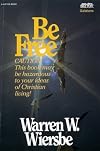 Be Free (Galatians): Exchange Legalism for True Spirituality (The BE Series Commentary)