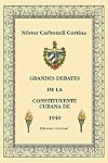 GRANDES DEBATES DE LA CONSTITUYENTE CUBANA DE 1940 (Coleccion Cuba y Sus Jueces) (Spanish Edition)