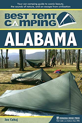 Best tent camping, Alabama : your car-camping guide to scenic beauty, the sounds of nature, and an escape from civilization / Joe Cuhaj