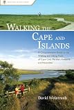 Walking The Cape And Islands A Comprehensive Guide To The Walking And Hiking Trails Of Cape Cod Marthas Vineyard And Nantucket