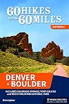 60 Hikes within 60 Miles: Denver and Boulder
