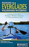 Paddling the Everglades Wilderness Waterway: Your All-in-One Guide to Florida's 99-Mile Treasure plus 17 Day and Overnight Trips (Menasha Ridge Press Guide Books)