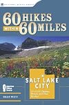 60 Hikes Within 60 Miles: Salt Lake City