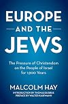 Europe and the Jews: The Pressure of Christendom on the People of Israel for 1,900 Years