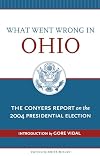 What Went Wrong In Ohio: The Conyers Report On The 2004 Presidential Election