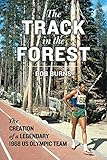 The Track In The Forest The Creation Of A Legendary 1968 Us Olympic Team