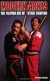 Modern Arnis: The Filipino Art of Stick Fighting
