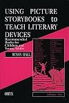Using Picture Storybooks to Teach Literary Devices: Recommended Books for Children and Young Adults [Volume I] (Using Picture Books to Teach)