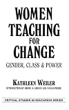 Women Teaching for Change: Gender, Class and Power