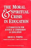 Moral and Spiritual Crisis in Education: A Curriculum for Justice and Compassion in Education